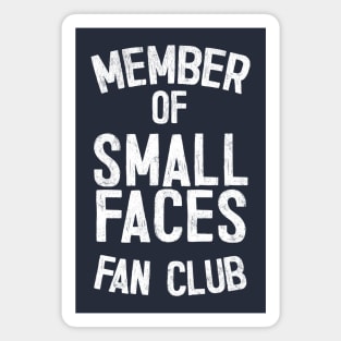 Member of Small Faces Fan Club Magnet